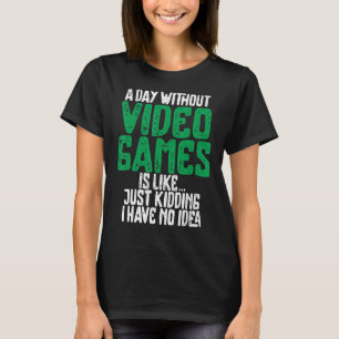 T-shirt Une Journée Sans Jeux Vidéo Jeux Retro Jeu d'Humou