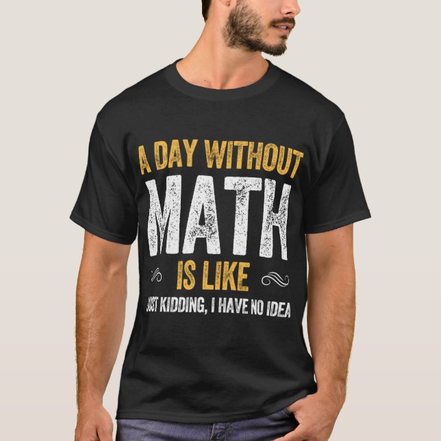 T-shirt UNE JOURNÉE SANS MATH EST COMME drôle de maths  vi (Devant)