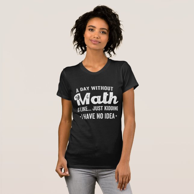 T-shirt une journée sans maths, c'est comme une blague, je (Devant entier)