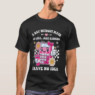 T-shirt Une journée sans maths Drôle de professeur de math