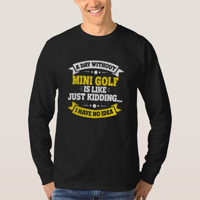 T-shirt Une Journée Sans Mini-Golf Comme Un Mini-Golf (Devant)