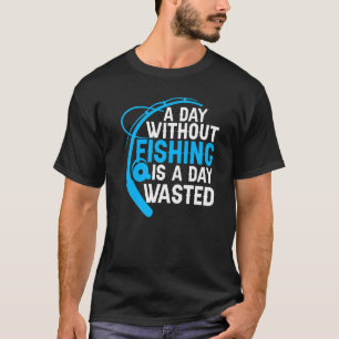 T-shirt Une journée sans pêche Pêcheurs Poisson Pêcheur Qu