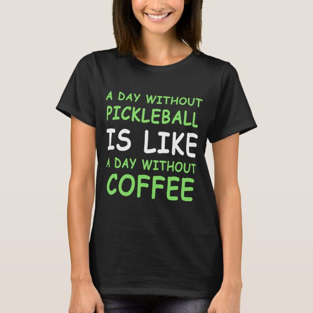 T-shirt Une journée sans Pickleball & Café III (Devant)