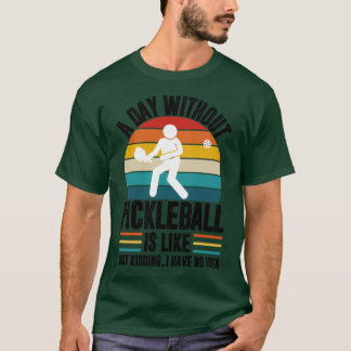 T-shirt Une journée sans pickleball c'est comme plaisanter