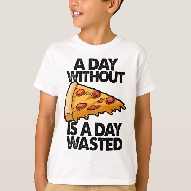 T-shirt Une Journée Sans Pizza Est Une Journée Gachée Drôl (Devant)