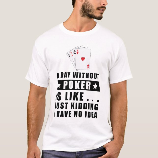 T-shirt Une journée sans Poker est comme..  (Devant)