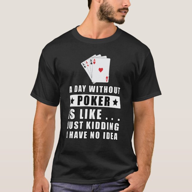 T-shirt Une journée sans Poker est comme... une blague que (Devant)