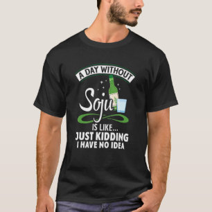 T-shirt Une Journée Sans Soju La Corée Boit Du Soju Coréen