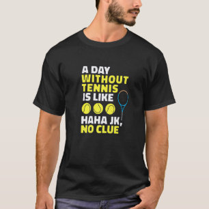 T-shirt Une Journée Sans Tennis, C'Est Comme, Drôle Joueur