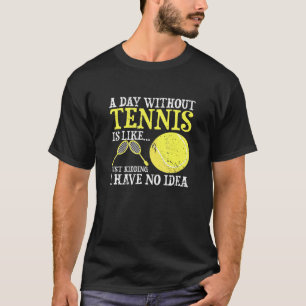 T-shirt Une Journée Sans Tennis Player Coach Sports Game