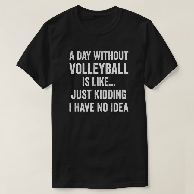 T-shirt Une Journée Sans Volley-ball, C'Est Comme Un Amour (Design devant)