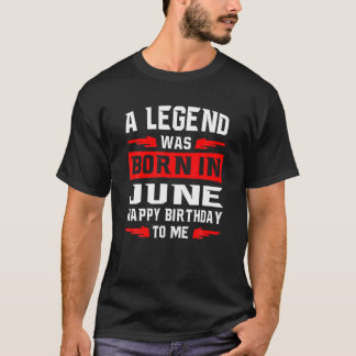 T-shirt Une Légende Est Née En JUIN Joyeux Anniversaire Po
