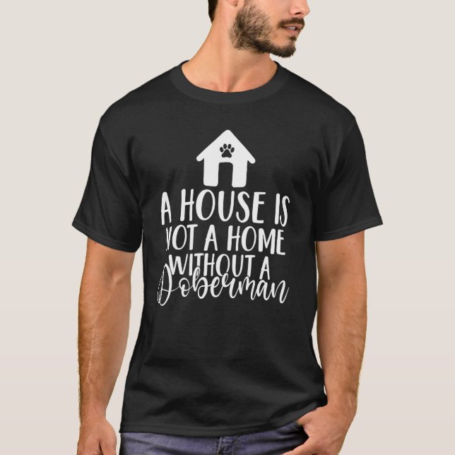 T-shirt Une maison n'est pas un foyer sans un Doberman (Devant)