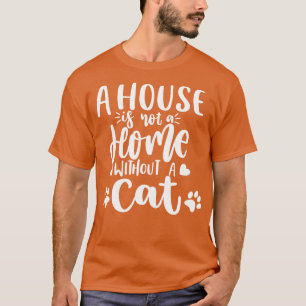 T-shirt Une Maison N'Est Pas Une Maison Sans Chat Drôle Am