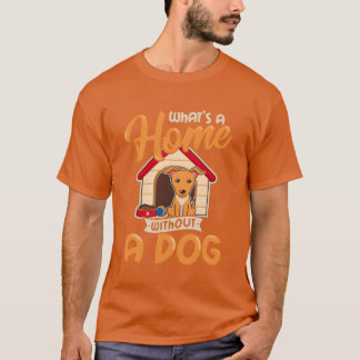 T-shirt Une Maison N'Est Pas Une Maison Sans Chien Chien P