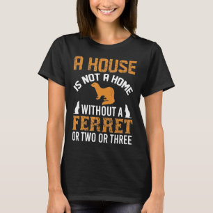 T-shirt Une Maison N'Est Pas Une Maison Sans Ferret Amp De