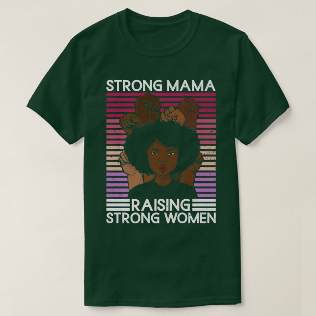 T-shirt Une maman forte élever des femmes fortesFemme fémi (Design devant)