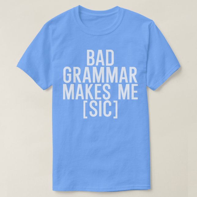 T-shirt Une mauvaise grammaire me rend sic (Design devant)