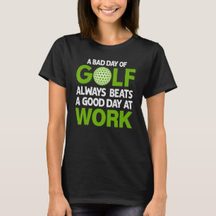 T-shirt Une mauvaise journée de golf bat toujours une bonn