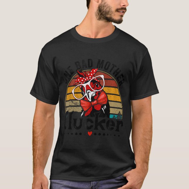 T-shirt Une Mauvaise Mère Clucker Poulet Mère Mère Fête Ca (Devant)