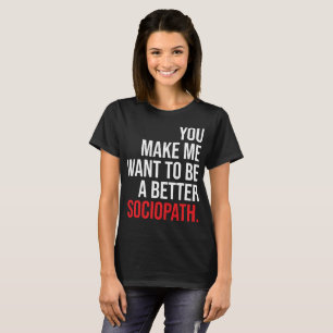 T-shirt Une meilleure chemise sociopath-foncée