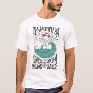 T-shirt Une mer lisse n'a jamais fait de marin habile