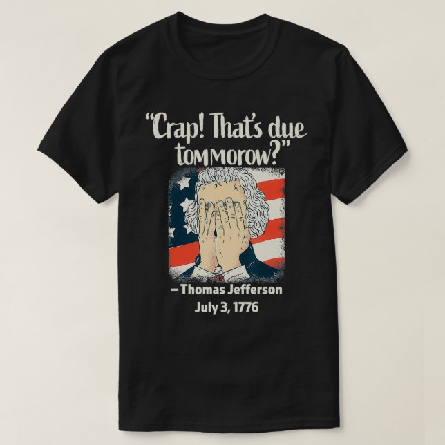 T-shirt Une merde qui est due demain Thomas Jefferson 4e d (Design devant)
