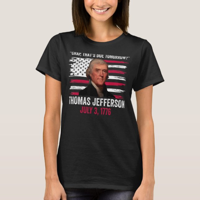 T-shirt Une merde qui est due demain Thomas Jefferson 4th  (Devant)