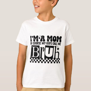 T-shirt Une Mère Bien Sûr Mes Enfants M'Appelent Bruh Funn