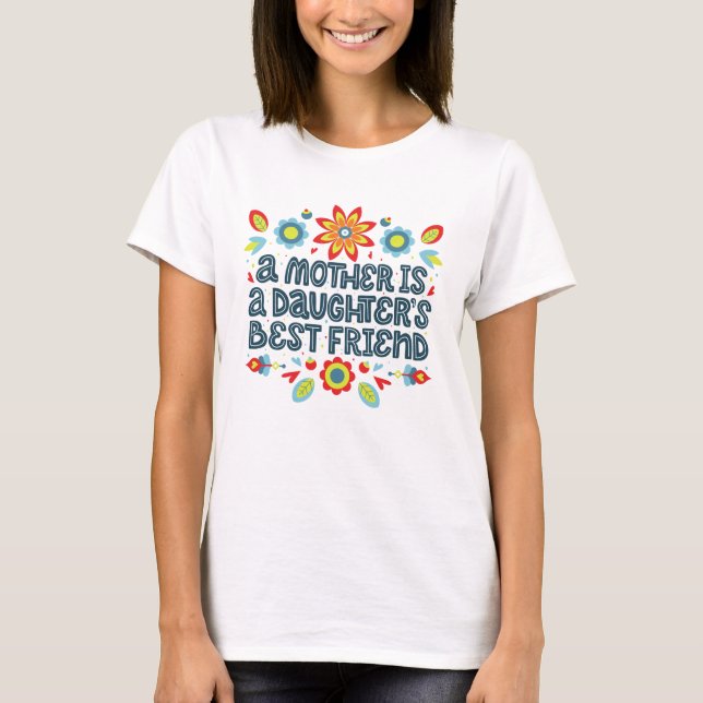 T-shirt Une mère est la meilleure amie d'une fille (Devant)