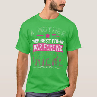 T-shirt Une mère est votre premier ami votre meilleur ami