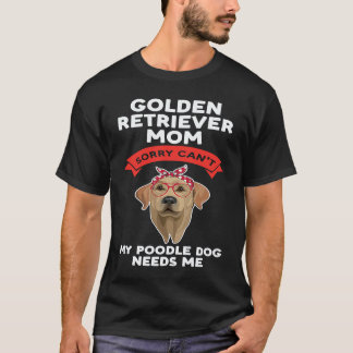 T-shirt une mère golden retriever désolé golden retriever