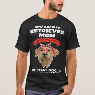 T-shirt une mère golden retriever oui golden retriever