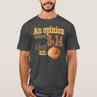 T-shirt Une opinion sans 3,14 est juste un oignon