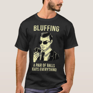 T-shirt Une Paire De Balls Bluffant Jeu Drôle Dit Poker P