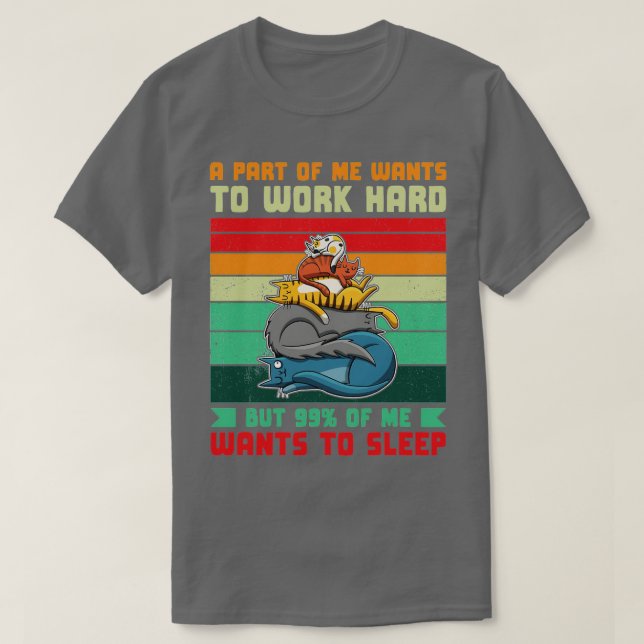 T-shirt Une Partie De Veut Travailler Dur 99 Veut Dormir R (Design devant)