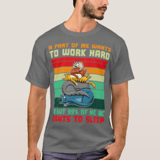 T-shirt Une Partie De Veut Travailler Dur 99 Veut Dormir R