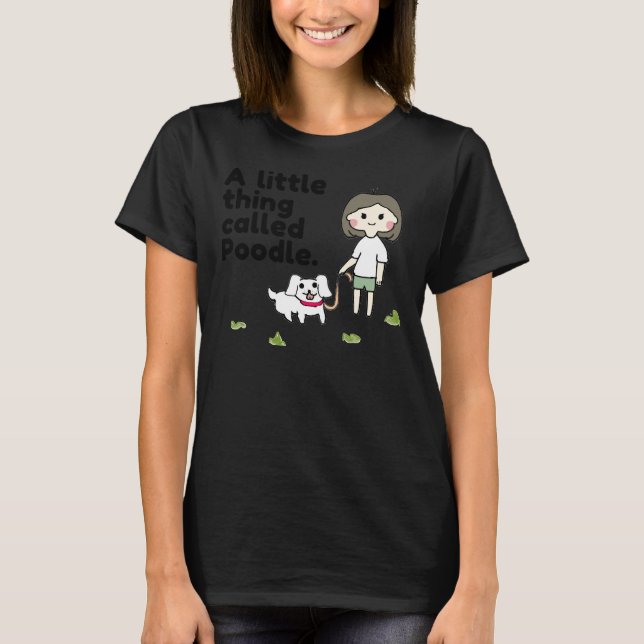T-shirt Une Petite Chose Appelée Poodle Poodle Moms Doggos (Devant)