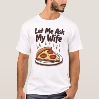 T-shirt Une pizza en appétit ? Permettez-Moi De Demander D