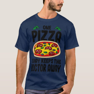 T-shirt Une Pizza Par Jour Empêche Le Médecin De Manger De