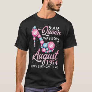 T-shirt Une Reine Est Née En Août 1974 Joyeux Anniversaire