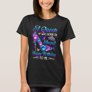 T-shirt Une Reine Est Née En Août Joyeux Anniversaire Pour