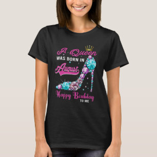 T-shirt Une Reine Est Née En Août Joyeux Anniversaire Pour