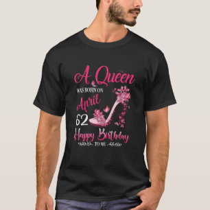 T-shirt Une Reine Est Née En Avril 1960 T 62E Anniversaire