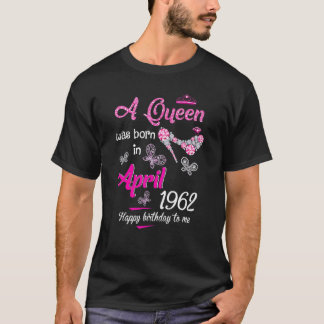 T-shirt Une Reine Est Née En Avril 1962 60e Anniversaire