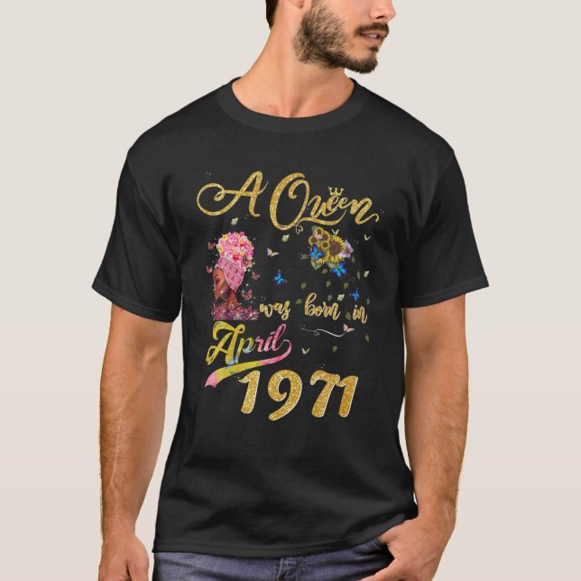 T-shirt Une Reine Est Née En Avril 1971 Funny 50E Annivers (Devant)