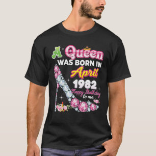 T-shirt Une Reine Est Née En Avril 1982 Joyeux 40E Anniver