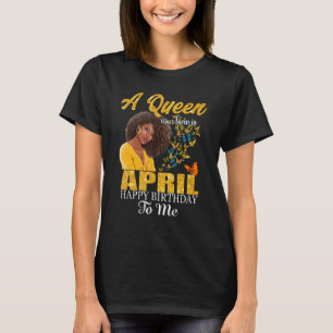 T-shirt Une Reine Est Née En Avril Joyeux Anniversaire Pou