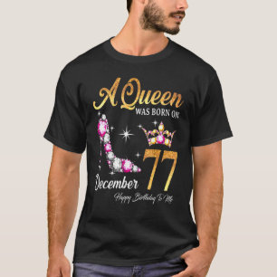 T-shirt Une Reine Est Née En Décembre 77 Joyeux Anniversai