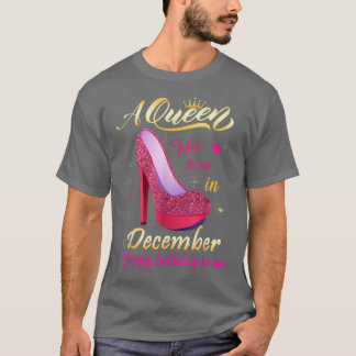T-shirt Une Reine Est Née En Décembre Anniversaire Tee Pou
